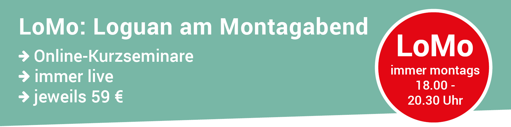 LoMo Loguan am Montagabend Online Kurzseminare immer live