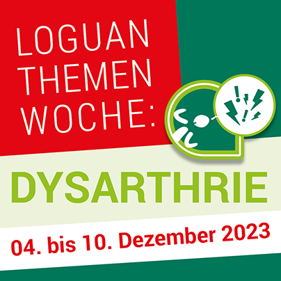 Loguan Themenwoche Dysarthrie 04. bis 10. Dezember 2023